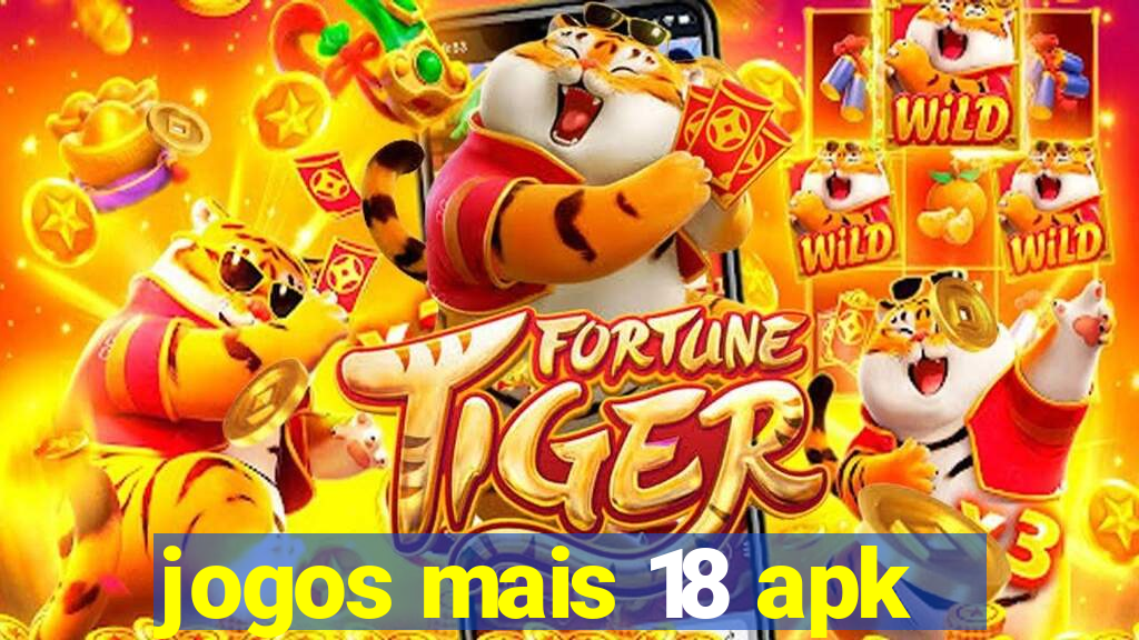 jogos mais 18 apk